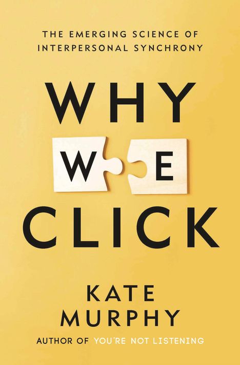 "WHY WE CLICK" von Kate Murphy. Zwei Puzzleteile sind im Wort "WE" integriert. Hintergrund in warmem Gelbton.