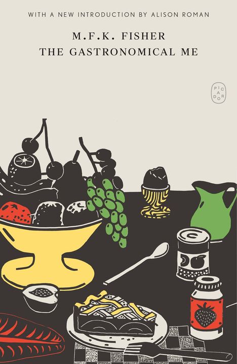 Text oben: "WITH A NEW INTRODUCTION BY ALISON ROMAN" und "M.F.K. FISHER - THE GASTRONOMICAL ME". Illustration: Früchteschale, Kuchen, Getränk.