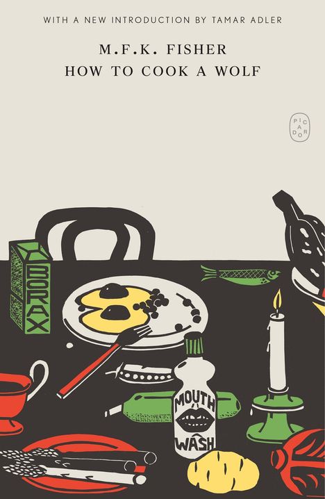 Text: "With a new introduction by Tamar Adler," "M.F.K. Fisher," "How to Cook a Wolf." Illustration eines gedeckten Tisches.