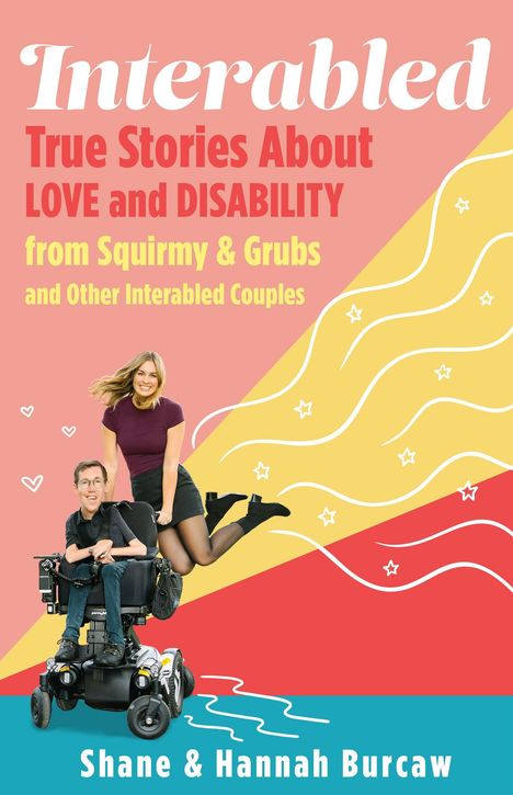 Buchtitel: "Interabled: True Stories About Love and Disability". Ein Paar: Frau steht, Mann im Rollstuhl. Bunte Hintergründe.