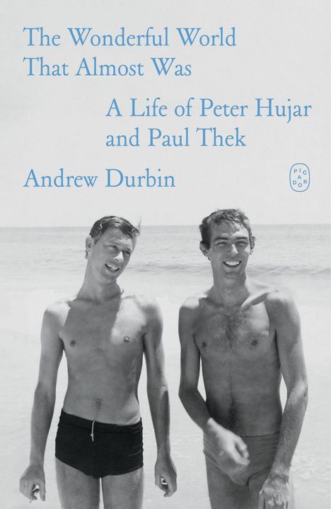 „The Wonderful World That Almost Was: A Life of Peter Hujar and Paul Thek“ von Andrew Durbin. Zwei lächelnde Männer am Strand.