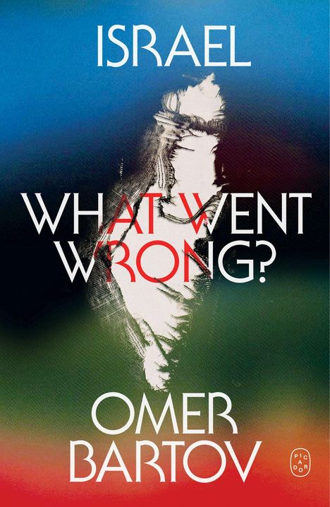 „Israel What Went Wrong?“ von Omer Bartov, Hintergrund in Blau, Grün und Rot und weiße Silhouette.