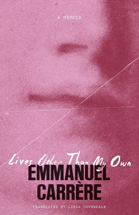 Text: "A Memoir," "Lives Other Than My Own," "Emmanuel Carrère," "Translated by Linda Coverdale." Eine Nahaufnahme eines Gesichtes in Rosa.