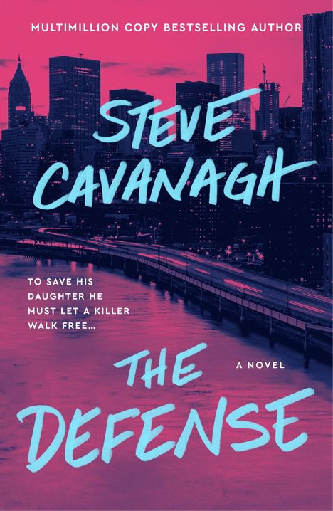 Text: "Multimillion Copy Bestselling Author. Steve Cavanagh. To save his daughter he must let a killer walk free... The Defense. A Novel." Skyline in pink und blau.