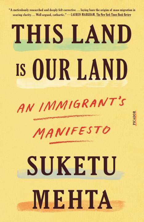 Suketu Mehta: This Land Is Our Land: An Immigrant's Manifesto, Buch