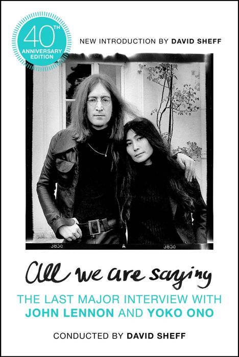 David Sheff: All We Are Saying: The Last Major Interview with John Lennon and Yoko Ono, Buch