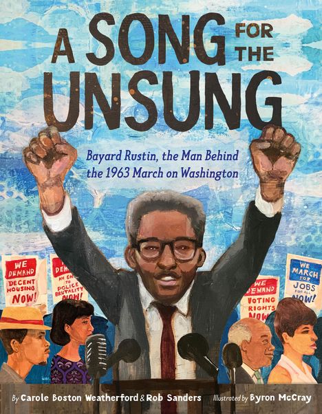 Carole Boston Weatherford: A Song for the Unsung: Bayard Rustin, the Man Behind the 1963 March on Washington, Buch