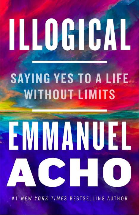 Emmanuel Acho: Illogical: Saying Yes to a Life Without Limits, Buch