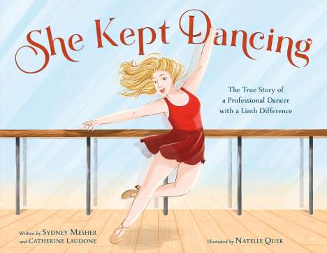 Sydney Mesher: She Kept Dancing: The True Story of a Professional Dancer with a Limb Difference, Buch