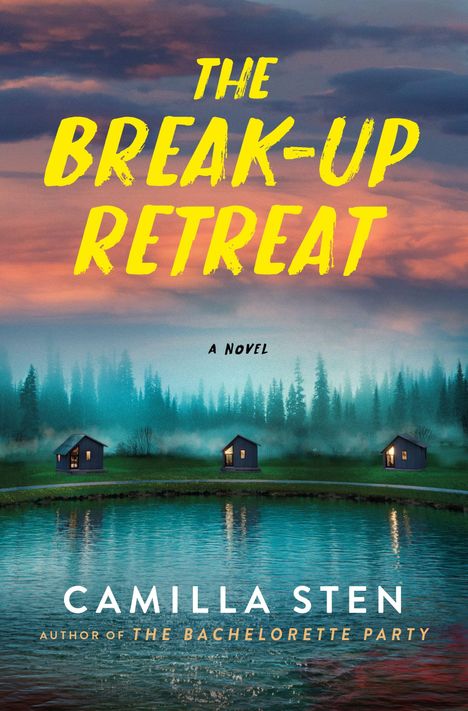 „THE BREAK-UP RETREAT“, „A Novel“, „Camilla Sten“, drei Hütten am Wasser mit bewaldetem Hintergrund bei Sonnenuntergang.
