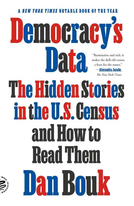 Dan Bouk: Democracy's Data: The Hidden Stories in the U.S. Census and How to Read Them, Buch