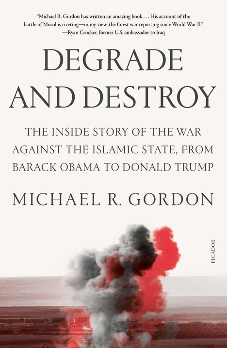 Michael R Gordon: Degrade and Destroy, Buch