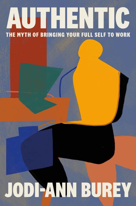 Text: "AUTHENTIC: THE MYTH OF BRINGING YOUR FULL SELF TO WORK. JODI-ANN BUREY." Bunte abstrakte Formen.