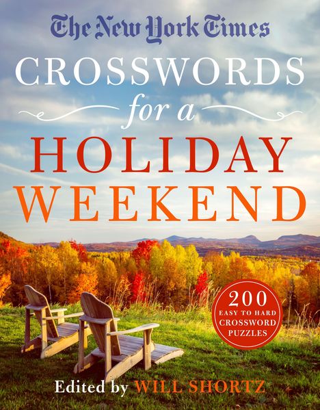 Will Shortz: The New York Times Crosswords for a Holiday Weekend: 200 Easy to Hard Crossword Puzzles, Buch