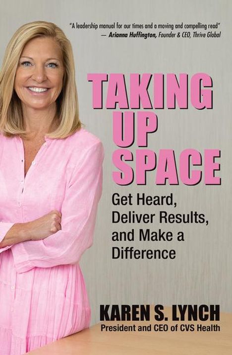 Karen S Lynch: Taking Up Space: Get Heard, Deliver Results, and Make a Difference, Buch
