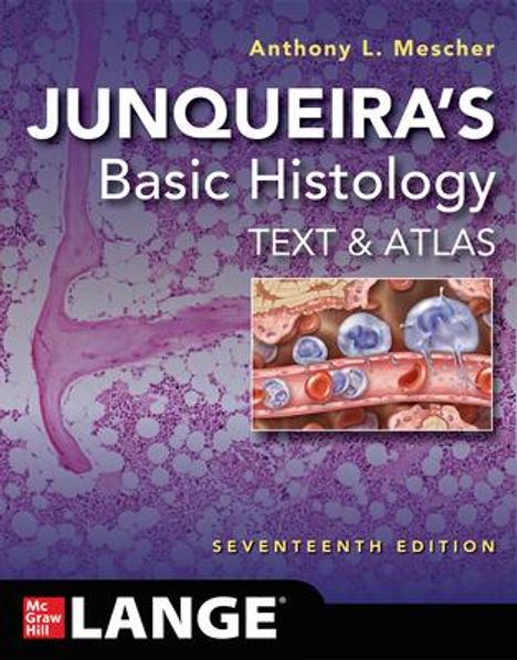Anthony L. Mescher: Junqueira's Basic Histology: Text and Atlas, Seventeenth Edition, Buch