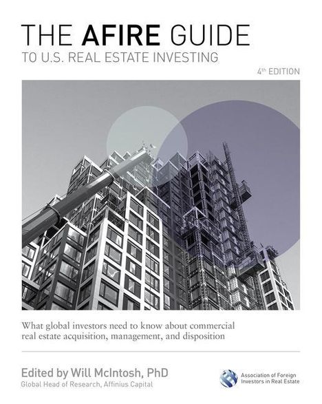 The Afire Guide to U.S. Real Estate Investing, Fourth Edition: What Global Investors Need to Know about Commercial Real Estate Acquisition, Management, and Disposition, Buch