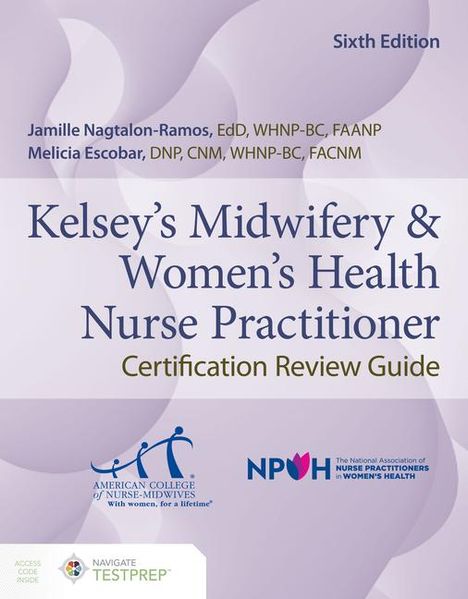 Jamille Nagtalon-Ramos: Kelsey's Midwifery &amp; Women's Health Nurse Practitioner Certification Review Guide, Buch