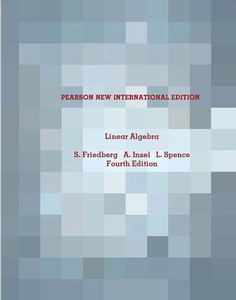 „Pearson New International Edition: Linear Algebra, S. Friedberg, A. Insel, L. Spence, Fourth Edition.“ Raster aus Blautönen.