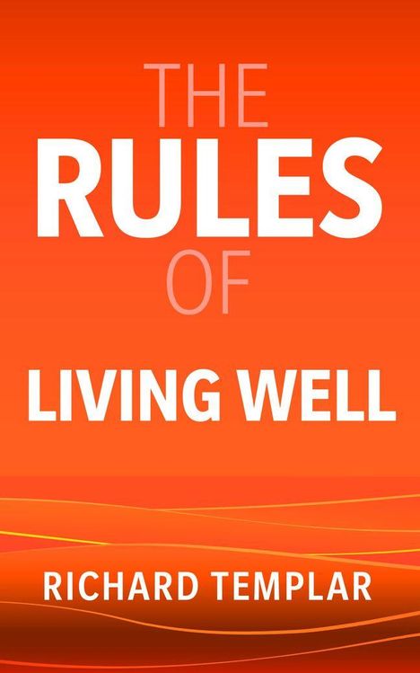 „THE RULES OF LIVING WELL“, „RICHARD TEMPLAR“. Orange Hintergrund mit weißen und orangen Wellenlinien.