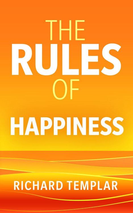 „THE RULES OF HAPPINESS“ steht oben, darunter „RICHARD TEMPLAR“; Hintergrund in leuchtenden Orange- und Gelbtönen.