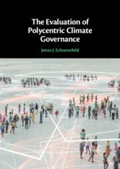 Jonas J Schoenefeld: The Evaluation of Polycentric Climate Governance, Buch