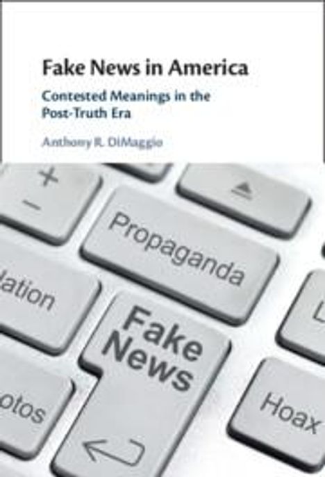 Anthony R Dimaggio: Fake News in America, Buch