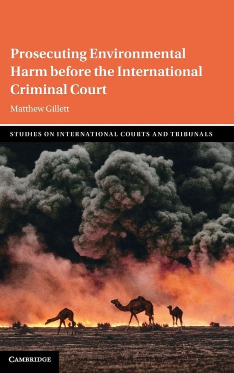 Matthew Gillett: Prosecuting Environmental Harm before the International Criminal Court, Buch