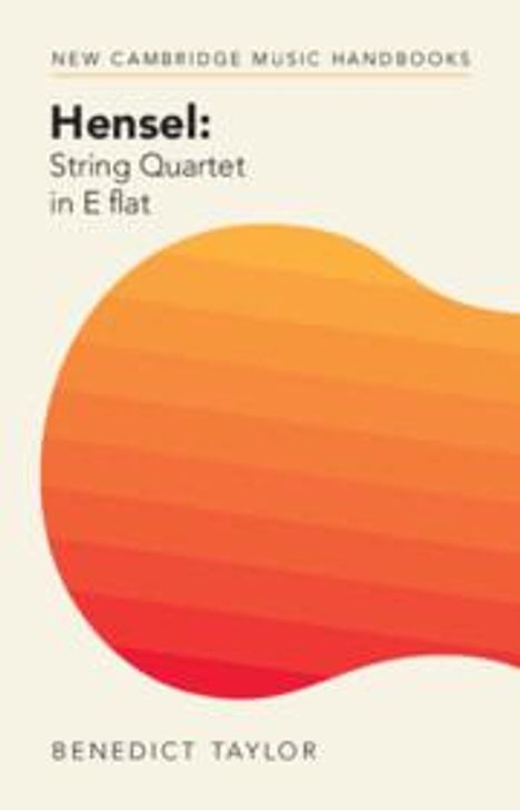 Benedict Taylor (University of Edinburgh): Hensel: String Quartet in E flat, Buch