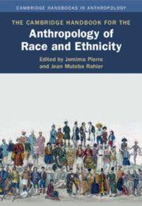 "The Cambridge Handbook for the Anthropology of Race and Ethnicity", herausgegeben von Jemima Pierre und Jean Muteba Rahier. Illustration von Menschen in traditioneller Kleidung.