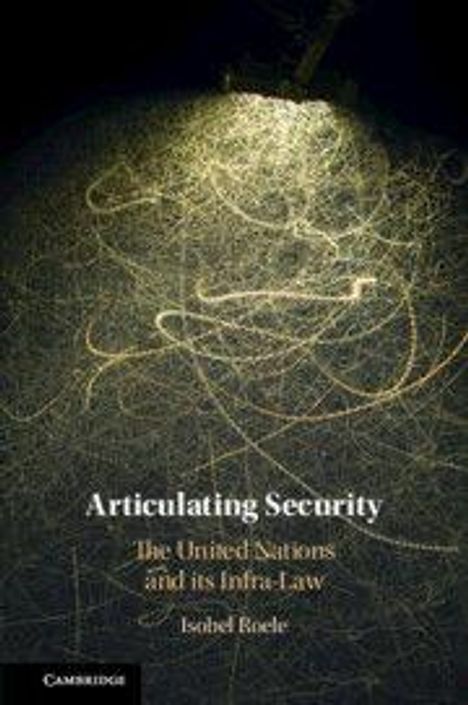 Text: "Articulating Security: The United Nations and its Infra-Law" von Isobel Roele. Wirres Linienmuster auf dunklem Hintergrund.