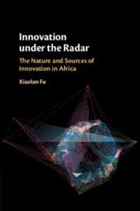 Xiaolan Fu: Innovation Under the Radar, Buch