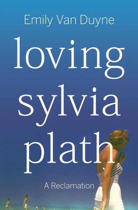 Emily van Duyne: Loving Sylvia Plath, Buch