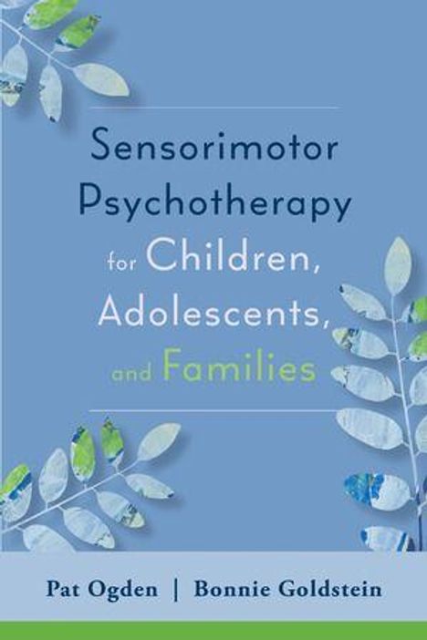 "Sensorimotor Psychotherapy for Children, Adolescents, and Families" von Pat Ogden und Bonnie Goldstein. Blätterdekorationen.