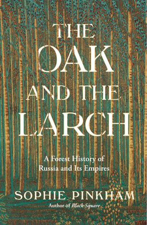 Sophie Pinkham: The Oak and the Larch, Buch