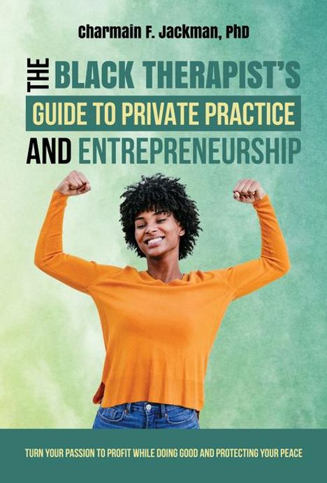 Charmain Jackman: The Black Therapist's Guide to Private Practice and Entrepreneurship, Buch