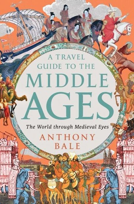 Anthony Bale: A Travel Guide to the Middle Ages, Buch