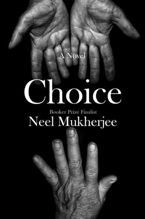Neel Mukherjee: Choice, Buch