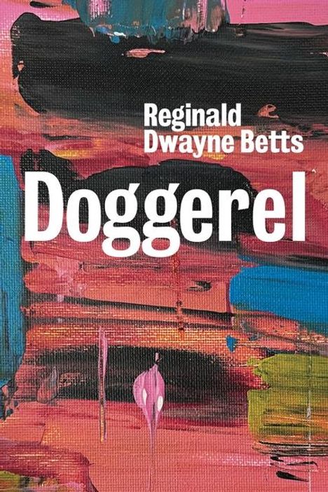 Reginald Dwayne Betts: Doggerel, Buch