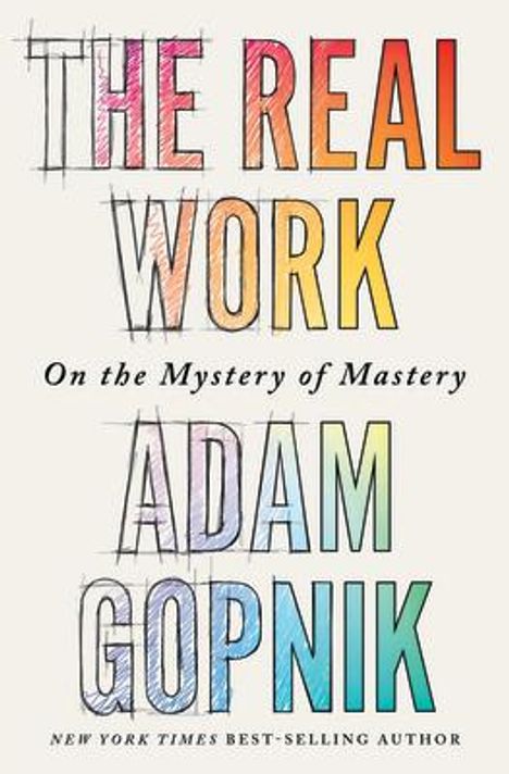 Adam Gopnik: The Real Work, Buch