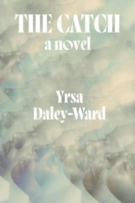 Yrsa Daley-Ward: The Catch, Buch