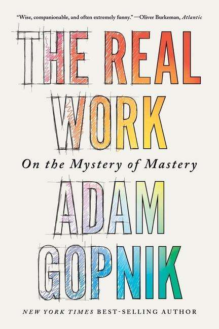 Adam Gopnik: The Real Work, Buch