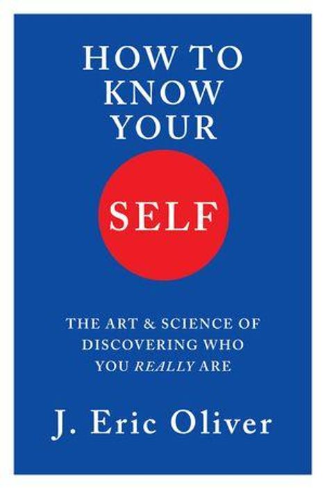 J Eric Oliver: How to Know Your Self, Buch