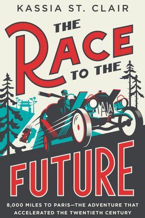 Titel: "The Race to the Future" von Kassia St. Clair. Illustration eines antiken Autos in Bewegung.