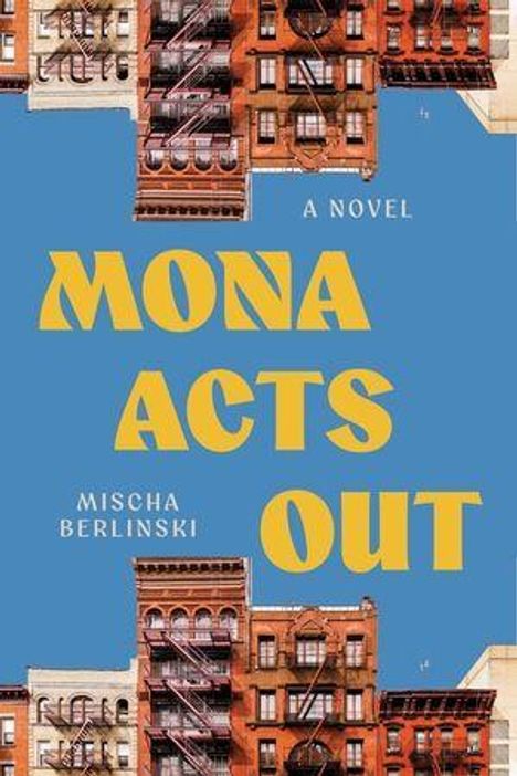 Text: "MONA ACTS OUT", "MISCHA BERLINSKI", "A NOVEL". Hintergrund blau mit gespiegelten Gebäudefassaden.
