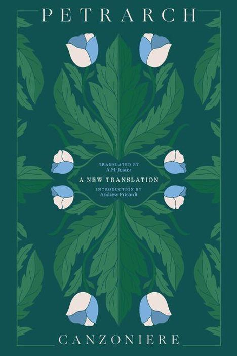 PETRARCH, translated by A. M. Juster, A New Translation, Introduction by Andrew Frisardi. Florales Muster mit Blättern und Blüten.