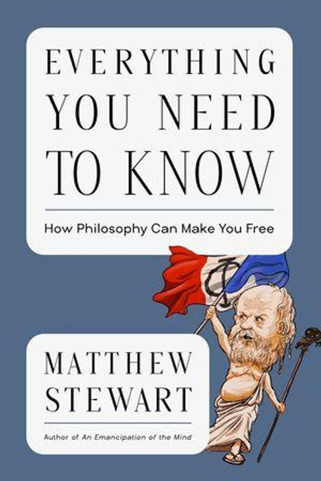 "EVERYTHING YOU NEED TO KNOW: How Philosophy Can Make You Free" von Matthew Stewart. Illustration eines Philosophen.