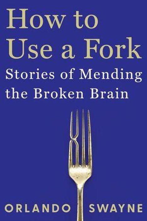 „How to Use a Fork: Stories of Mending the Broken Brain“ von Orlando Swayne. Eine Gabel auf blauem Hintergrund.