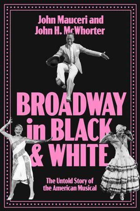 „John Mauceri and John H. McWhorter“, „BROADWAY in BLACK & WHITE“, „The Untold Story of the American Musical“. Tänzer in Kostümen.