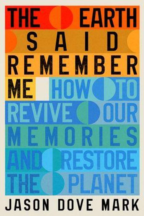 Logo mit folgendem Text: "THE EARTH SAID REMEMBER ME HOW TO REVIVE OUR MEMORIES AND RESTORE THE PLANET." Von Jason Dove Mark.